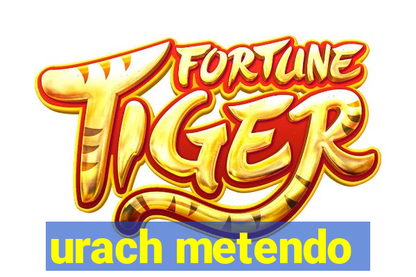 urach metendo